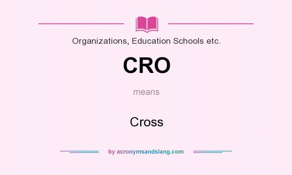 What does CRO mean? It stands for Cross