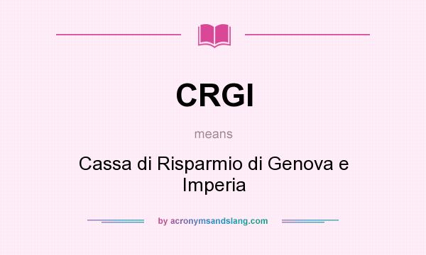 What does CRGI mean? It stands for Cassa di Risparmio di Genova e Imperia
