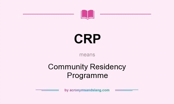 What does CRP mean? It stands for Community Residency Programme
