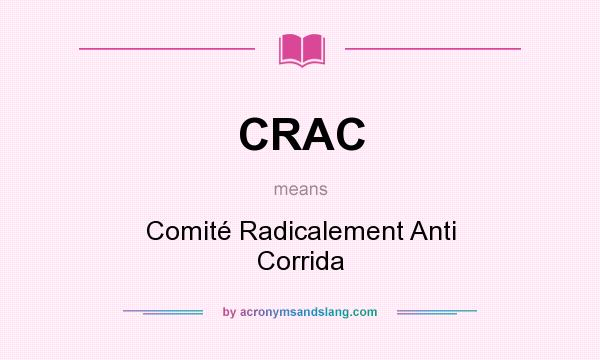 What does CRAC mean? It stands for Comité Radicalement Anti Corrida