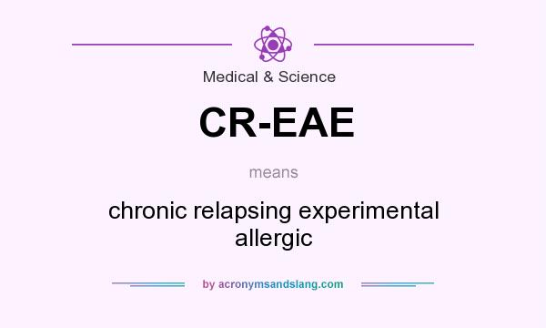 What does CR-EAE mean? It stands for chronic relapsing experimental allergic