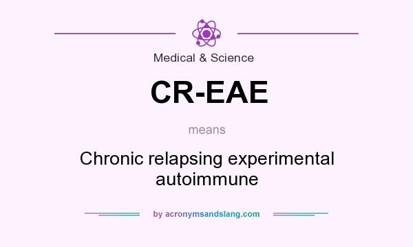 What does CR-EAE mean? It stands for Chronic relapsing experimental autoimmune