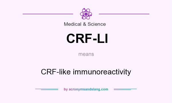 What does CRF-LI mean? It stands for CRF-like immunoreactivity