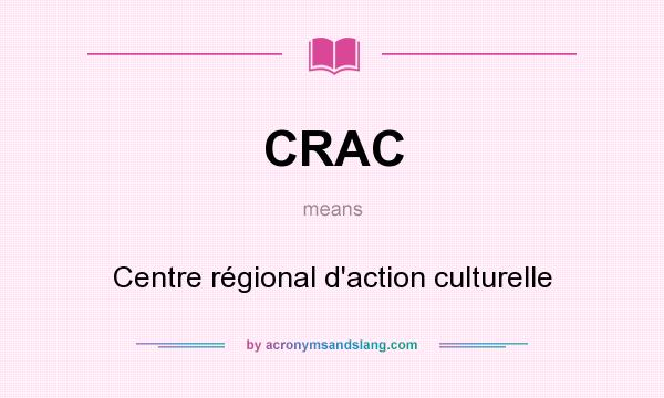What does CRAC mean? It stands for Centre régional d`action culturelle
