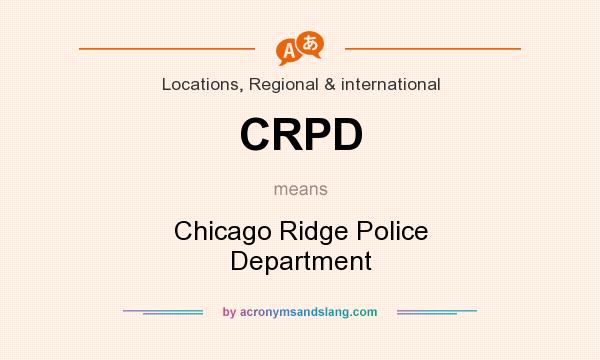 What does CRPD mean? It stands for Chicago Ridge Police Department
