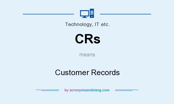 What does CRs mean? It stands for Customer Records