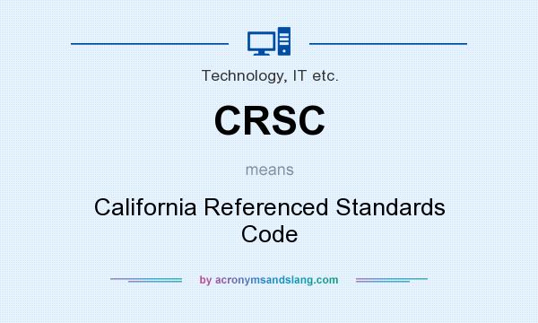 What does CRSC mean? It stands for California Referenced Standards Code