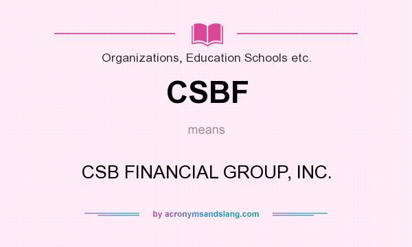 What does CSBF mean? It stands for CSB FINANCIAL GROUP, INC.