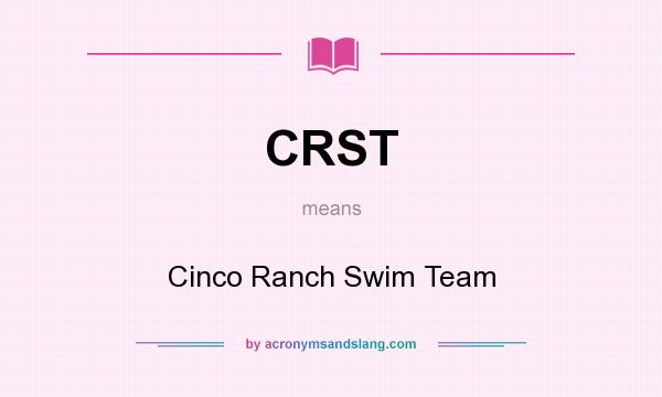 What does CRST mean? It stands for Cinco Ranch Swim Team