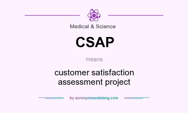 What does CSAP mean? It stands for customer satisfaction assessment project