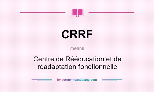 What does CRRF mean? It stands for Centre de Rééducation et de réadaptation fonctionnelle