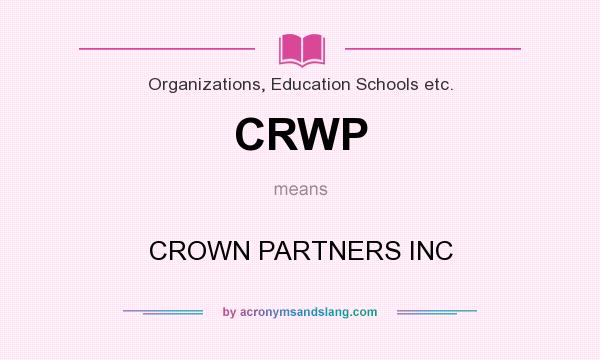 What does CRWP mean? It stands for CROWN PARTNERS INC