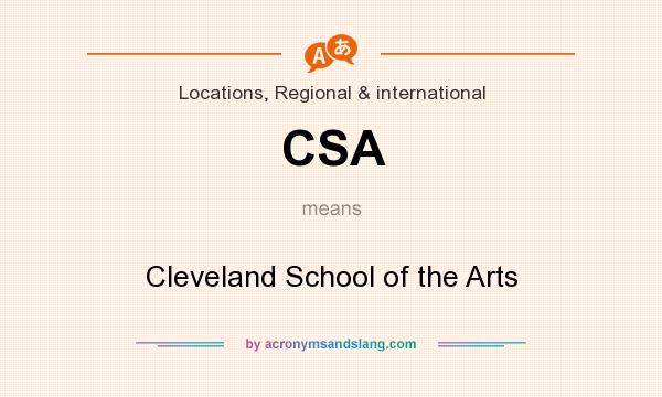 What does CSA mean? It stands for Cleveland School of the Arts