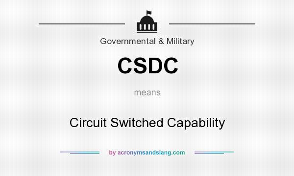 What does CSDC mean? It stands for Circuit Switched Capability