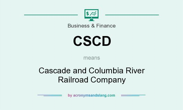 What does CSCD mean? It stands for Cascade and Columbia River Railroad Company