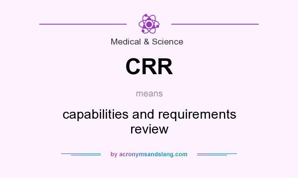 What does CRR mean? It stands for capabilities and requirements review