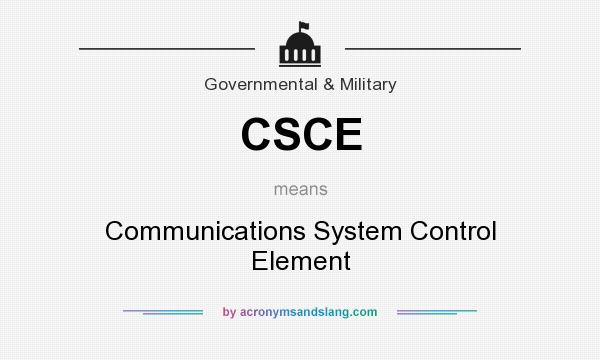 What does CSCE mean? It stands for Communications System Control Element