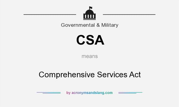 What does CSA mean? It stands for Comprehensive Services Act