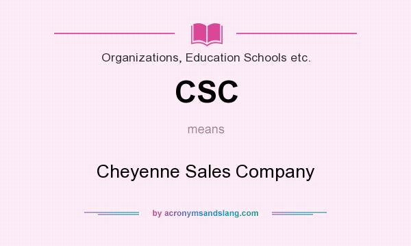 What does CSC mean? It stands for Cheyenne Sales Company