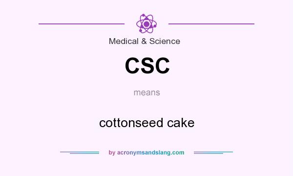 What does CSC mean? It stands for cottonseed cake