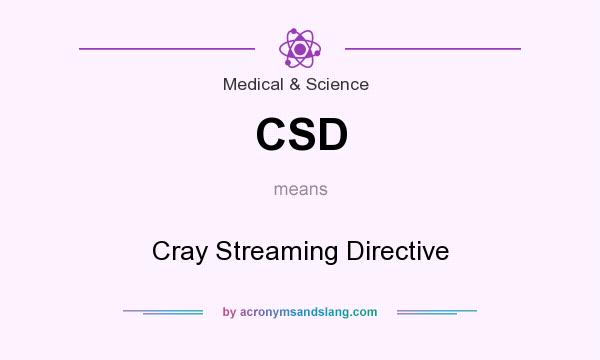 What does CSD mean? It stands for Cray Streaming Directive