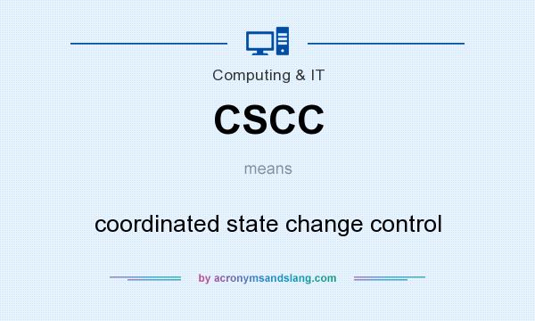 What does CSCC mean? It stands for coordinated state change control
