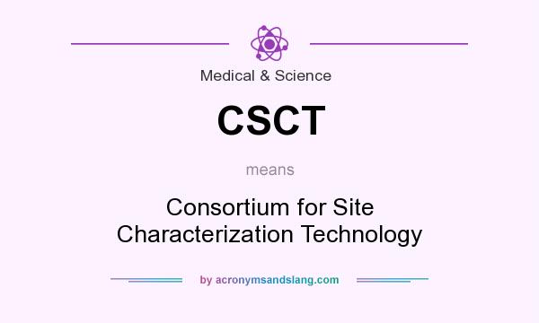 What does CSCT mean? It stands for Consortium for Site Characterization Technology