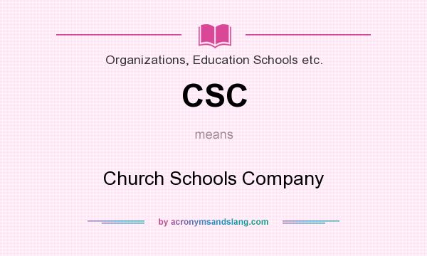 What does CSC mean? It stands for Church Schools Company