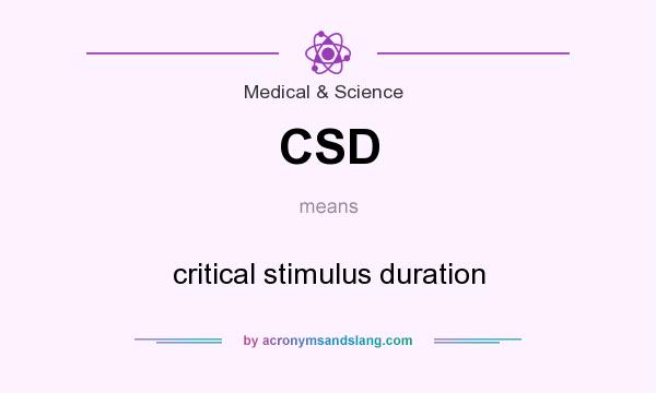 What does CSD mean? It stands for critical stimulus duration