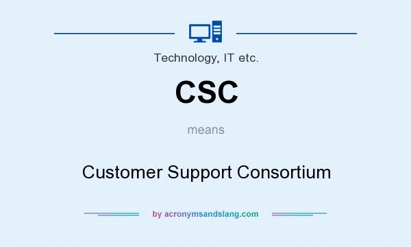 What does CSC mean? It stands for Customer Support Consortium