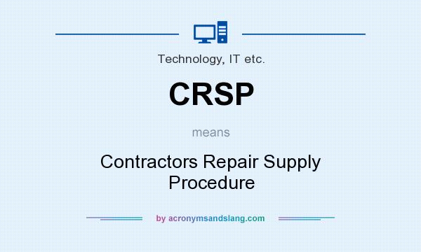What does CRSP mean? It stands for Contractors Repair Supply Procedure