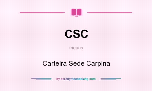 What does CSC mean? It stands for Carteira Sede Carpina