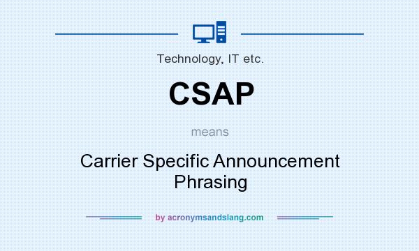 What does CSAP mean? It stands for Carrier Specific Announcement Phrasing