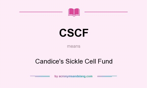What does CSCF mean? It stands for Candice`s Sickle Cell Fund