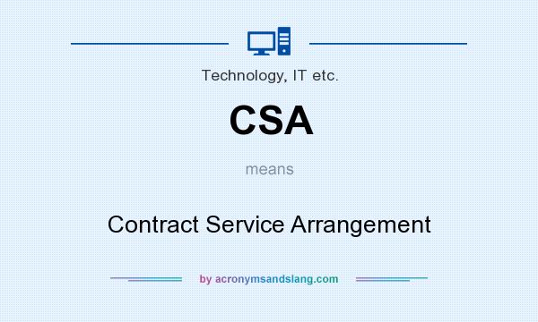 What does CSA mean? It stands for Contract Service Arrangement