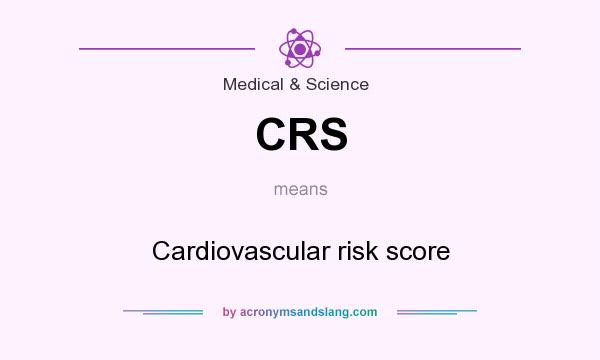 What does CRS mean? It stands for Cardiovascular risk score