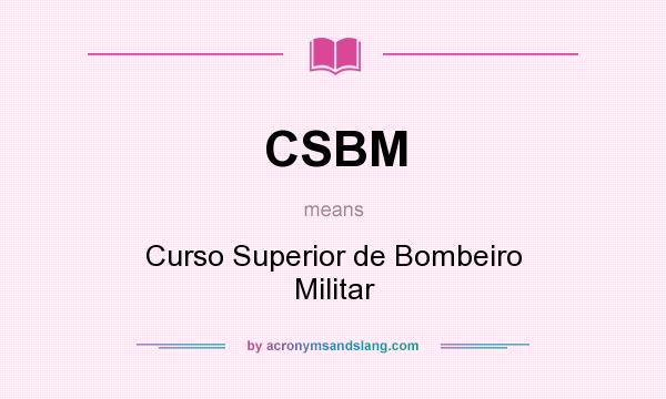 What does CSBM mean? It stands for Curso Superior de Bombeiro Militar