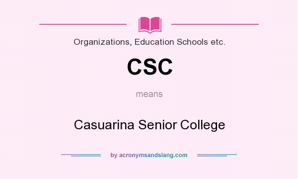 What does CSC mean? It stands for Casuarina Senior College