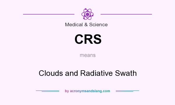 What does CRS mean? It stands for Clouds and Radiative Swath