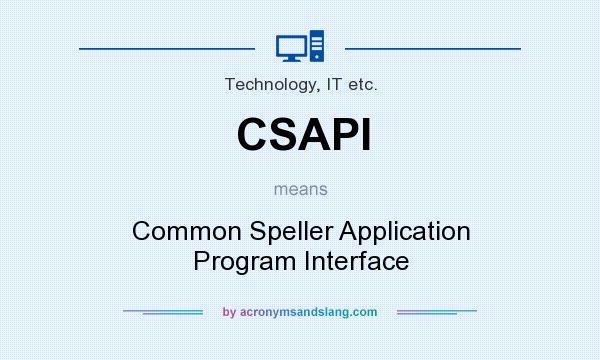 What does CSAPI mean? It stands for Common Speller Application Program Interface