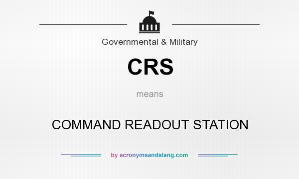 What does CRS mean? It stands for COMMAND READOUT STATION