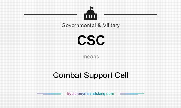 What does CSC mean? It stands for Combat Support Cell