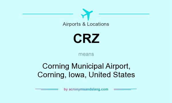 What does CRZ mean? It stands for Corning Municipal Airport, Corning, Iowa, United States