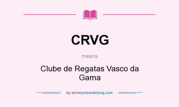 What does CRVG mean? It stands for Clube de Regatas Vasco da Gama