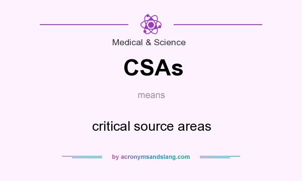 What does CSAs mean? It stands for critical source areas