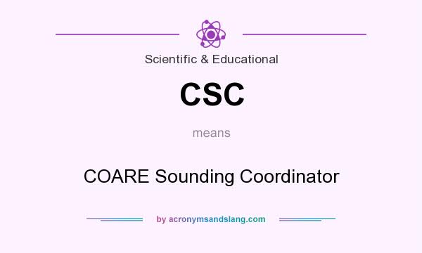 What does CSC mean? It stands for COARE Sounding Coordinator
