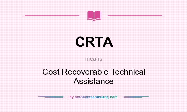 What does CRTA mean? It stands for Cost Recoverable Technical Assistance