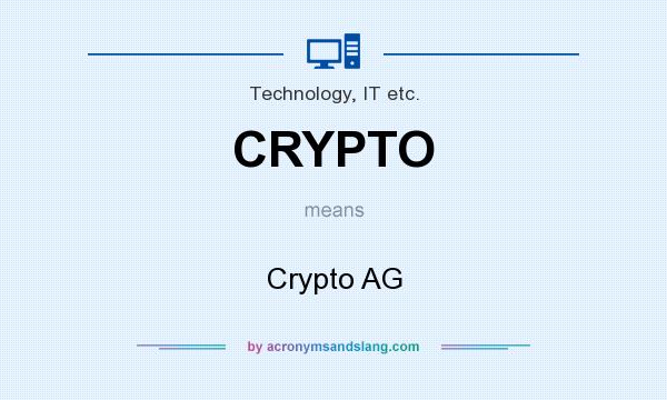 What does CRYPTO mean? It stands for Crypto AG