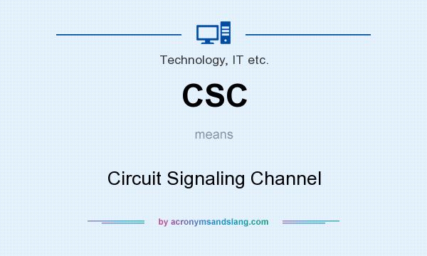 What does CSC mean? It stands for Circuit Signaling Channel