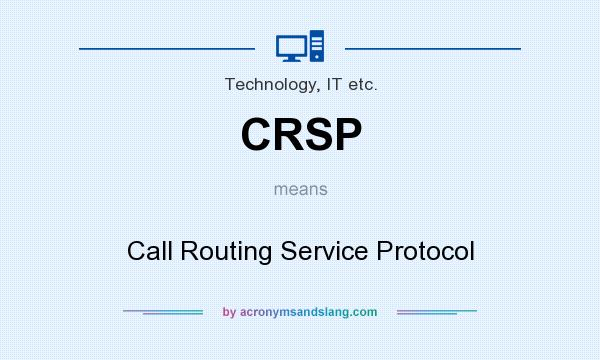 What does CRSP mean? It stands for Call Routing Service Protocol